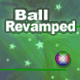 Ball Revamped