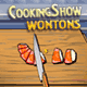 Jeu flash Cooking Show : Wontons