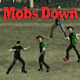 Mobs Down