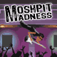 Moshpit Madness