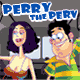 Jouer   Perry the 

Perv