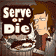 Serve or die