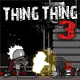 Jouer à  Thing Thing 3
