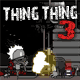 Jeu flash Thing Thing 3